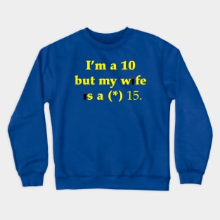 I'm a 10 but my wife is a (*) 15 Crewneck Sweatshirt